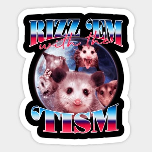 Autism Funny Rizz Em With The Tism Opossum Sticker